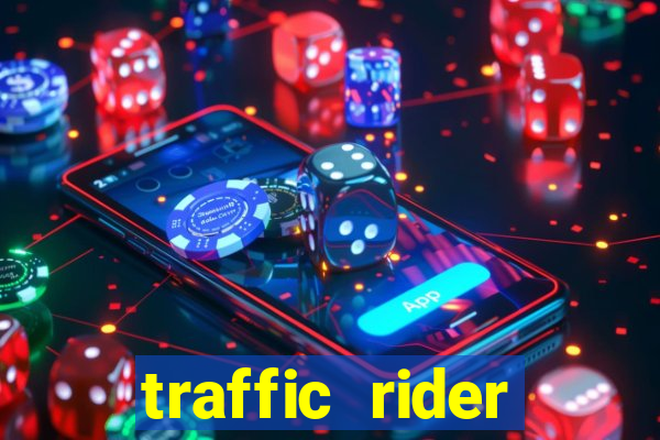 traffic rider dinheiro infinito